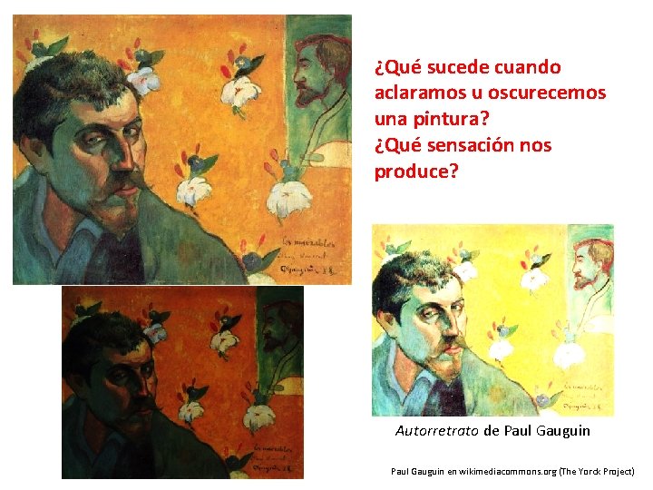 ¿Qué sucede cuando aclaramos u oscurecemos una pintura? ¿Qué sensación nos produce? Autorretrato de