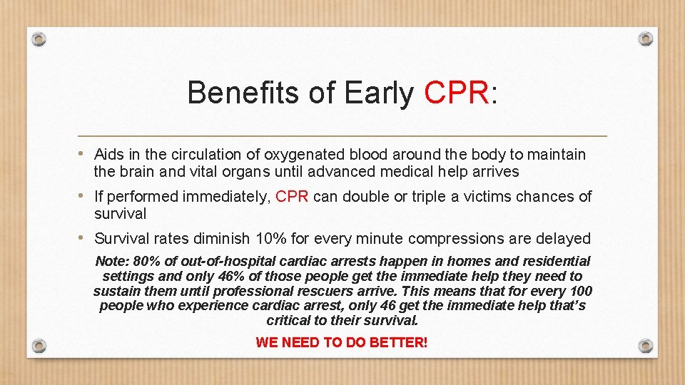Benefits of Early CPR: • Aids in the circulation of oxygenated blood around the