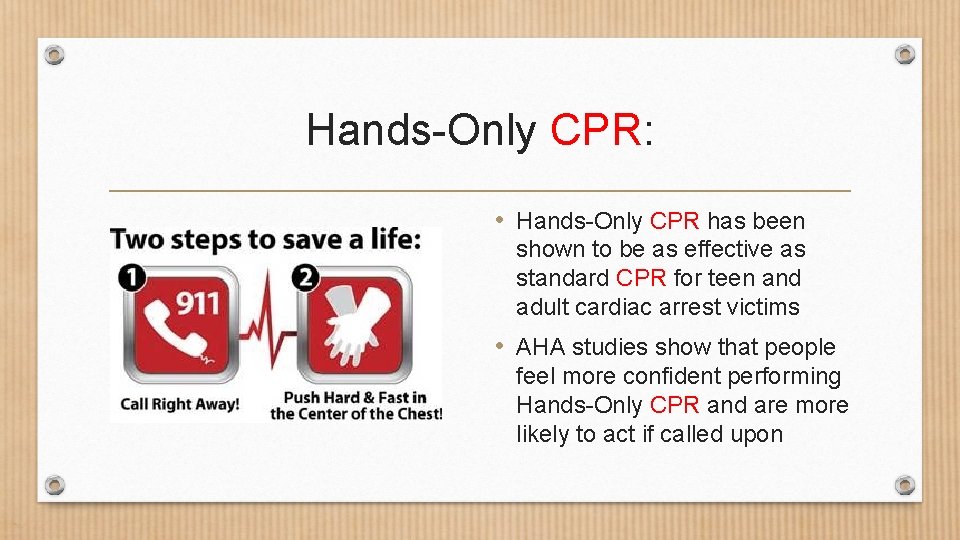 Hands-Only CPR: • Hands-Only CPR has been shown to be as effective as standard