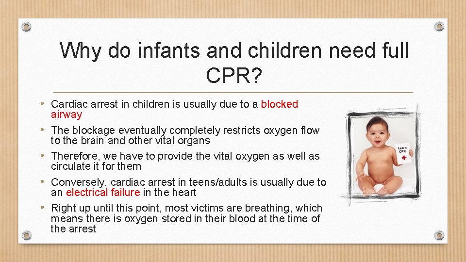 Why do infants and children need full CPR? • Cardiac arrest in children is