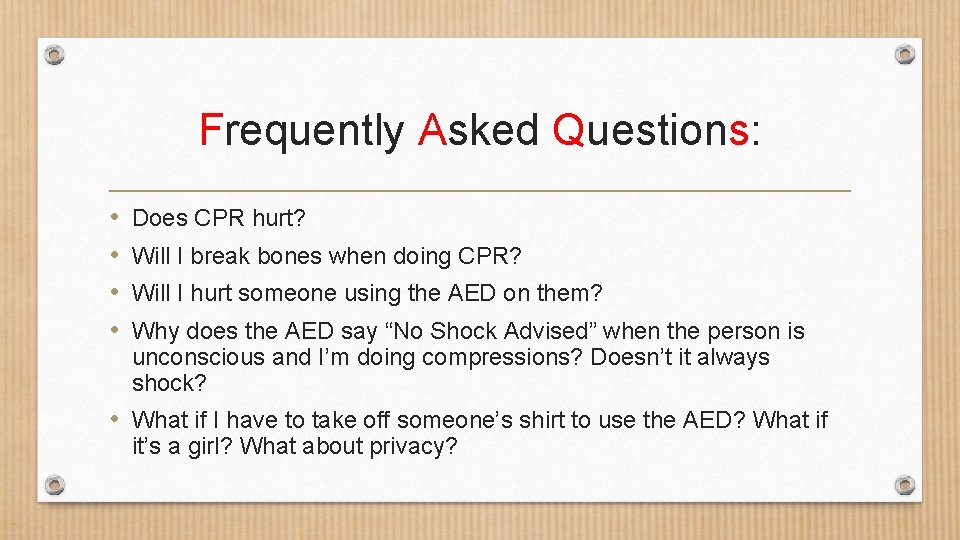 Frequently Asked Questions: • • Does CPR hurt? Will I break bones when doing