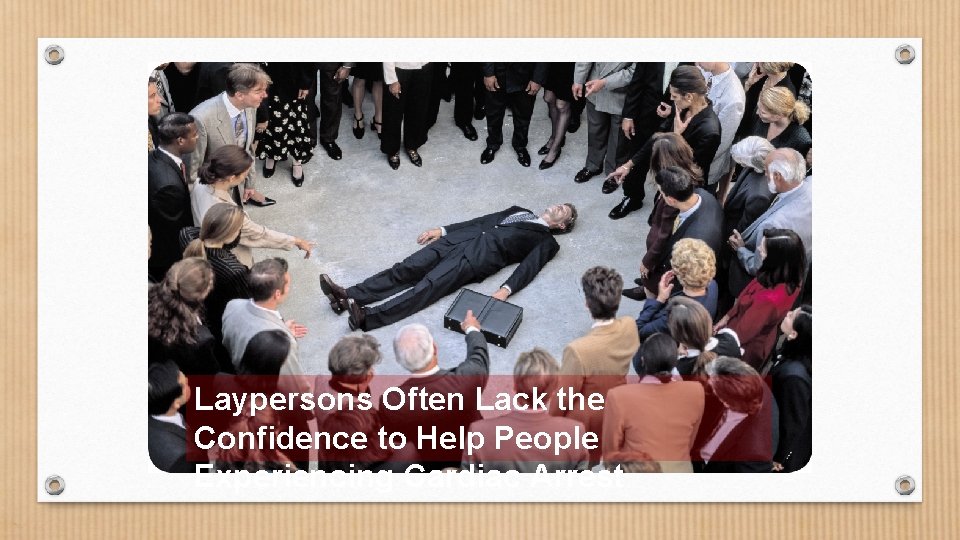 Laypersons Often Lack the Confidence to Help People Experiencing Cardiac Arrest 