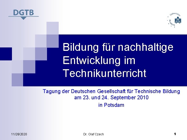 Bildung für nachhaltige Entwicklung im Technikunterricht Tagung der Deutschen Gesellschaft für Technische Bildung am