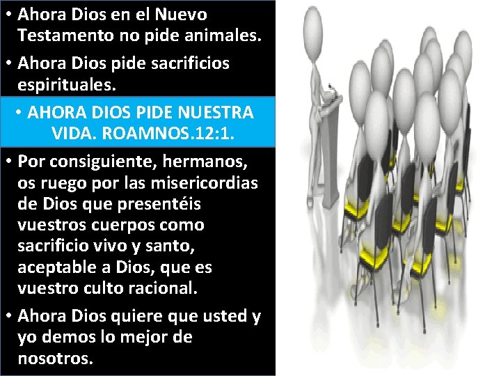  • Ahora Dios en el Nuevo Testamento no pide animales. • Ahora Dios