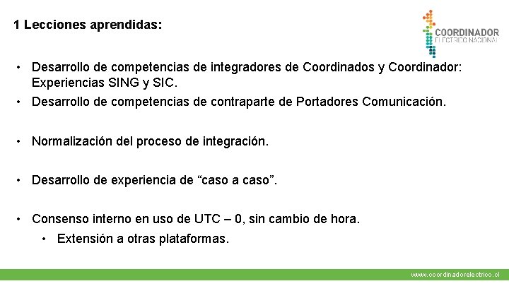 1 Lecciones aprendidas: • Desarrollo de competencias de integradores de Coordinados y Coordinador: Experiencias