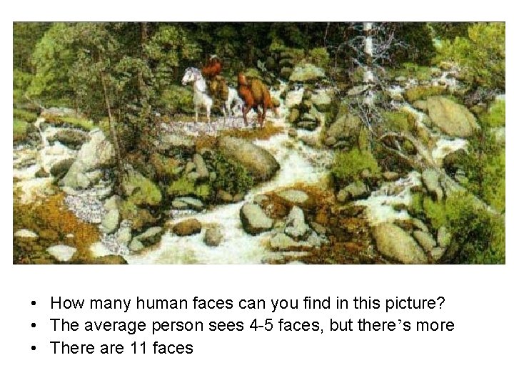  • How many human faces can you find in this picture? • The