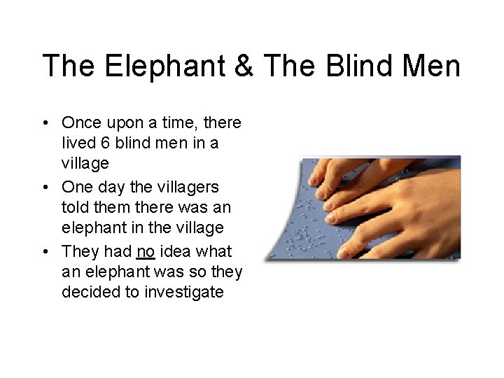 The Elephant & The Blind Men • Once upon a time, there lived 6