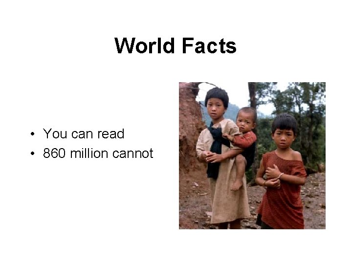 World Facts • You can read • 860 million cannot 