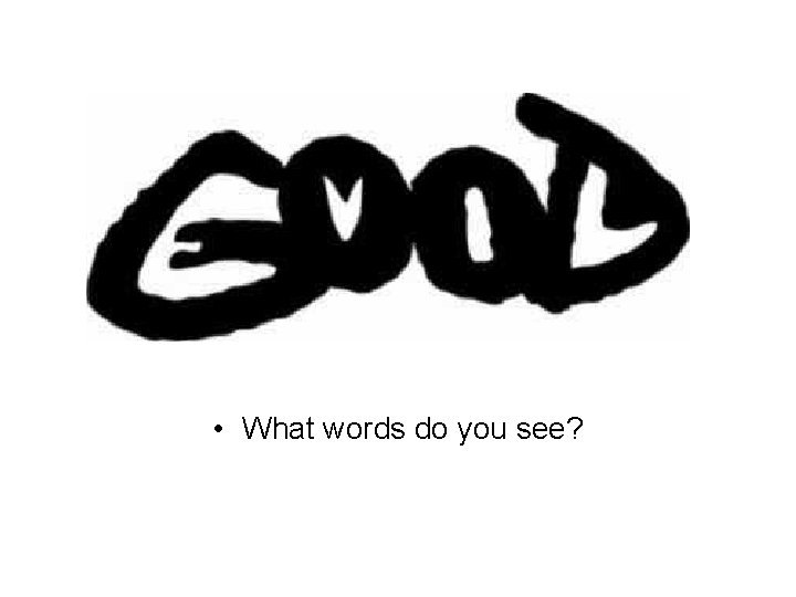  • What words do you see? 