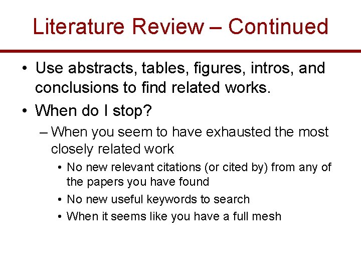 Literature Review – Continued • Use abstracts, tables, figures, intros, and conclusions to find
