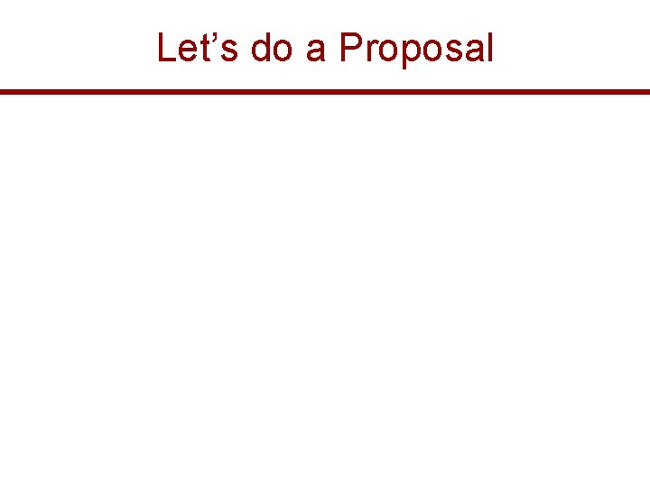 Let’s do a Proposal 