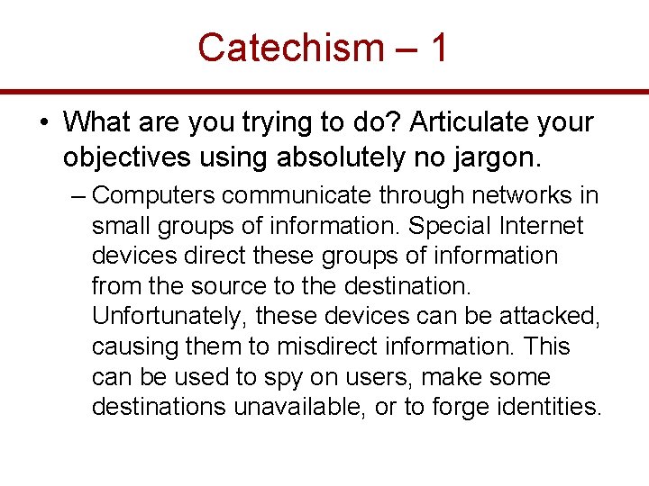 Catechism – 1 • What are you trying to do? Articulate your objectives using