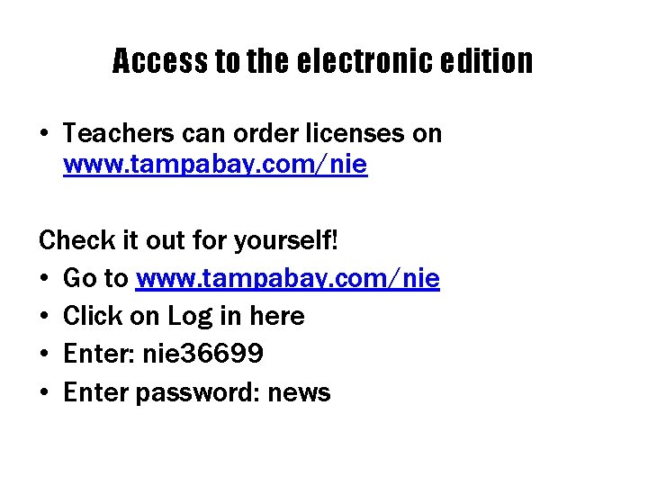 Access to the electronic edition • Teachers can order licenses on www. tampabay. com/nie Access to the electronic edition • Teachers can order licenses on www. tampabay. com/nie