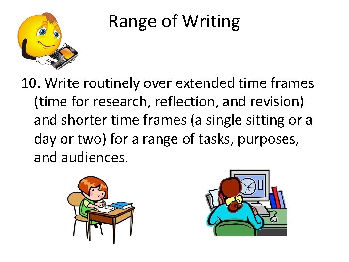 Range of Writing 10. Write routinely over extended time frames (time for research, reflection, Range of Writing 10. Write routinely over extended time frames (time for research, reflection,