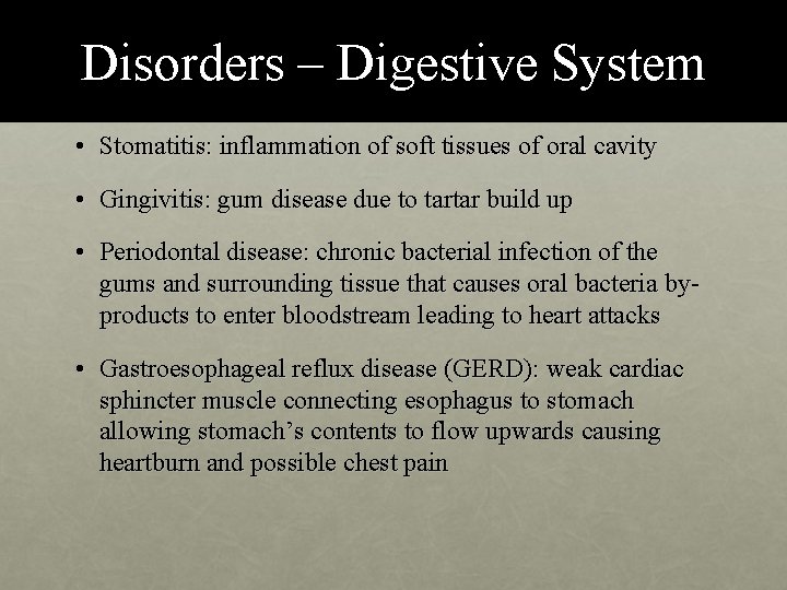 Disorders – Digestive System • Stomatitis: inflammation of soft tissues of oral cavity •