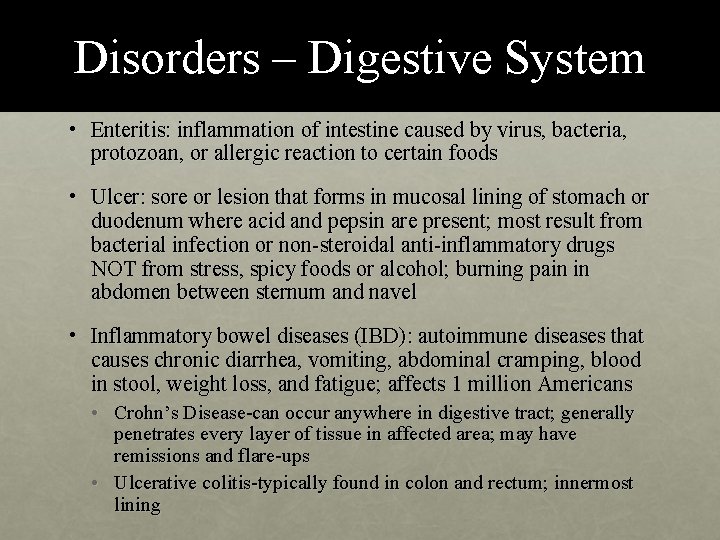 Disorders – Digestive System • Enteritis: inflammation of intestine caused by virus, bacteria, protozoan,