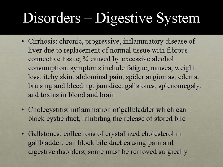 Disorders – Digestive System • Cirrhosis: chronic, progressive, inflammatory disease of liver due to