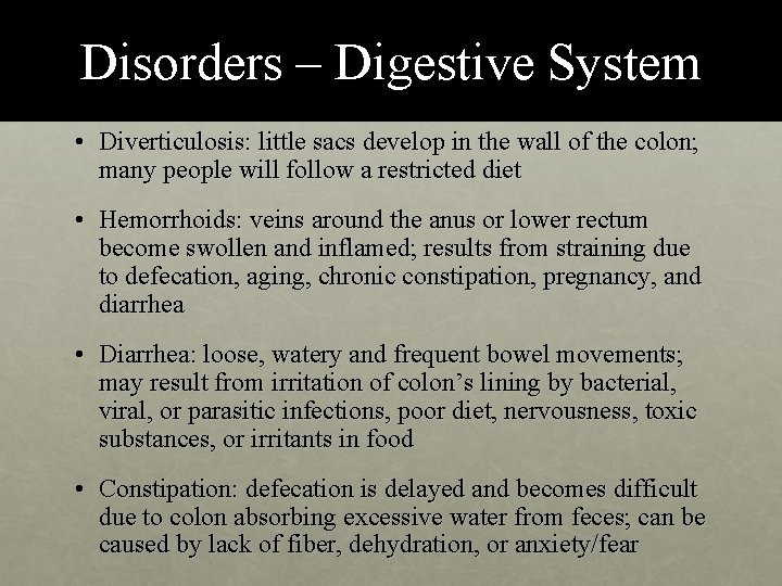 Disorders – Digestive System • Diverticulosis: little sacs develop in the wall of the