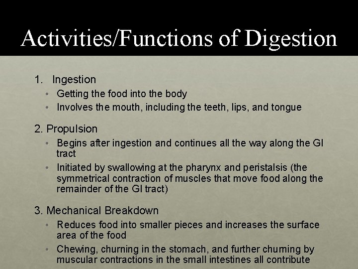 Activities/Functions of Digestion 1. Ingestion • Getting the food into the body • Involves