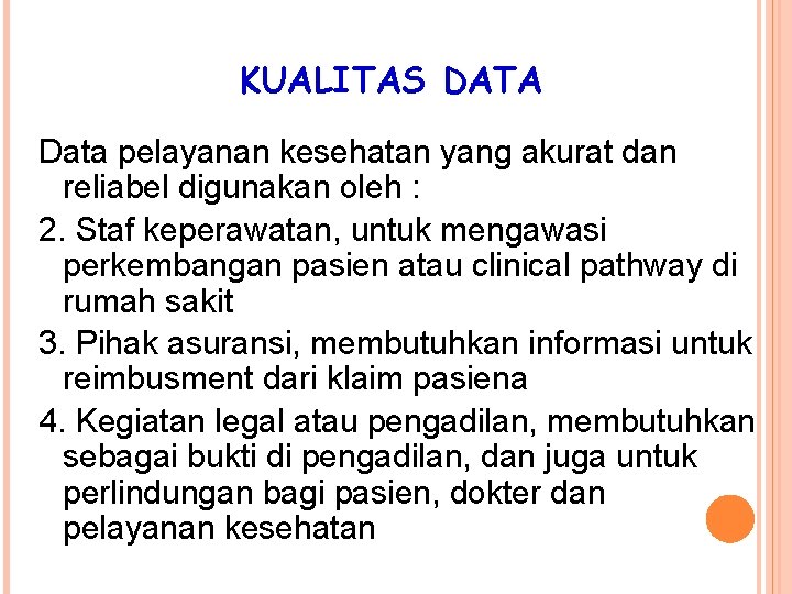 KUALITAS DATA Data pelayanan kesehatan yang akurat dan reliabel digunakan oleh : 2. Staf