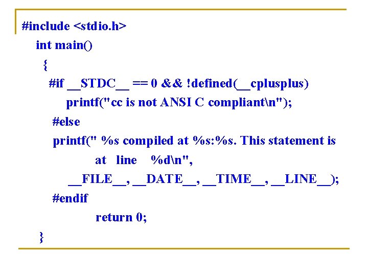 #include <stdio. h> int main() { #if __STDC__ == 0 && !defined(__cplus) printf("cc is