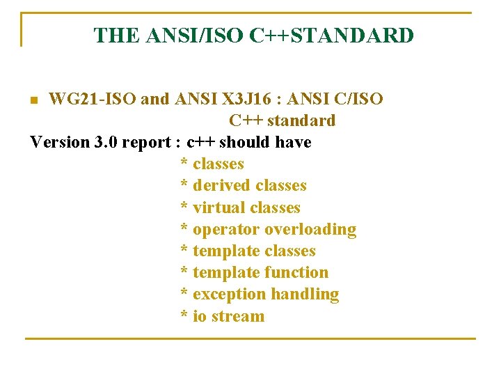 THE ANSI/ISO C++STANDARD WG 21 -ISO and ANSI X 3 J 16 : ANSI