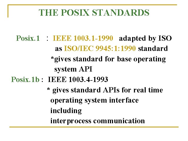 THE POSIX STANDARDS Posix. 1 : IEEE 1003. 1 -1990 adapted by ISO as