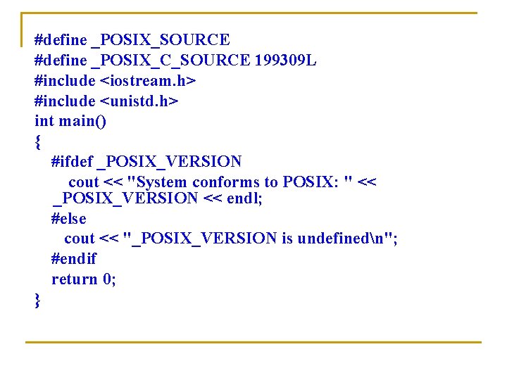 #define _POSIX_SOURCE #define _POSIX_C_SOURCE 199309 L #include <iostream. h> #include <unistd. h> int main()