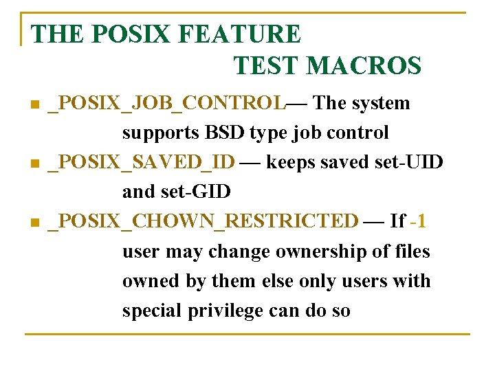 THE POSIX FEATURE TEST MACROS n n n _POSIX_JOB_CONTROL— The system supports BSD type