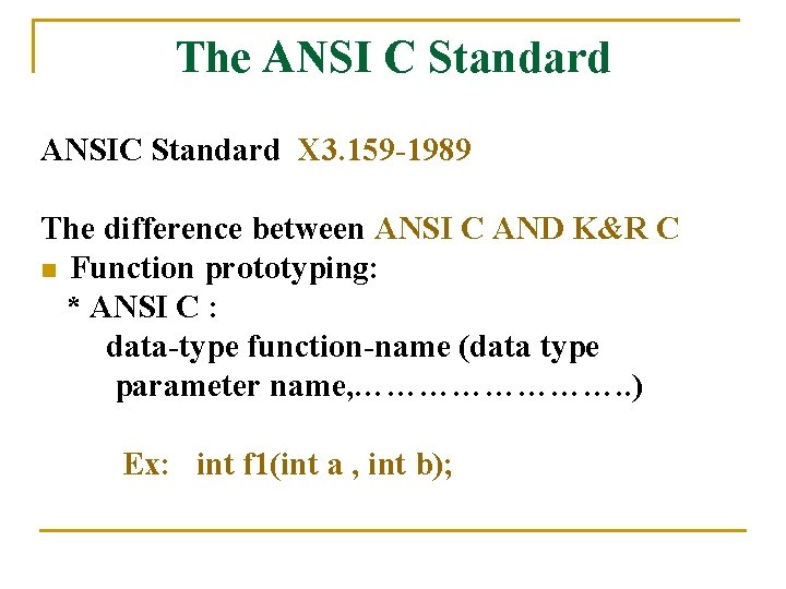 The ANSI C Standard ANSIC Standard X 3. 159 -1989 The difference between ANSI