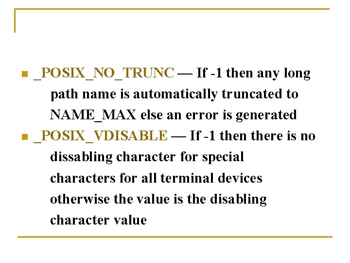 n n _POSIX_NO_TRUNC — If -1 then any long path name is automatically truncated