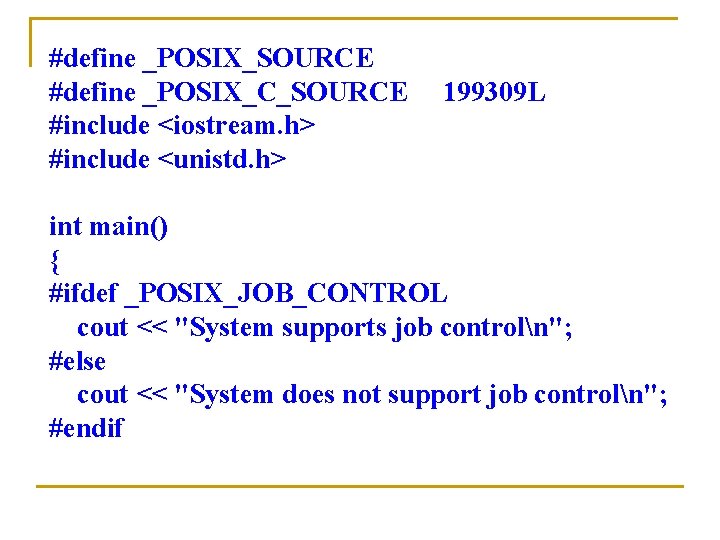 #define _POSIX_SOURCE #define _POSIX_C_SOURCE #include <iostream. h> #include <unistd. h> 199309 L int main()