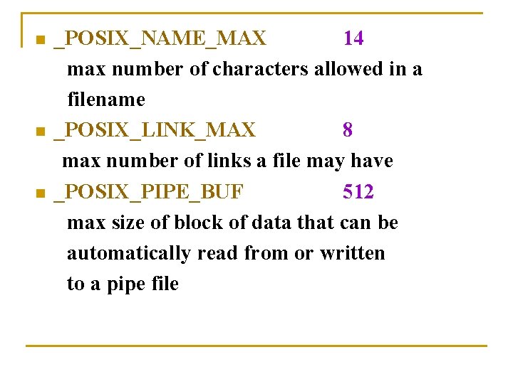 n n n _POSIX_NAME_MAX 14 max number of characters allowed in a filename _POSIX_LINK_MAX