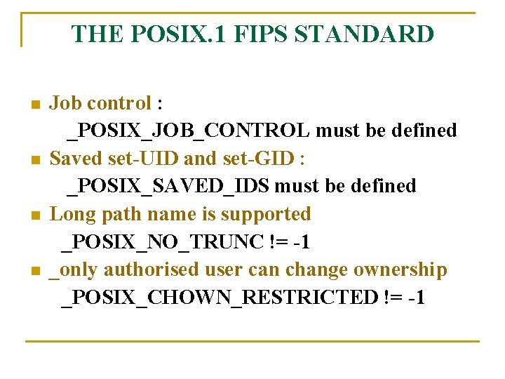 THE POSIX. 1 FIPS STANDARD n n Job control : _POSIX_JOB_CONTROL must be defined