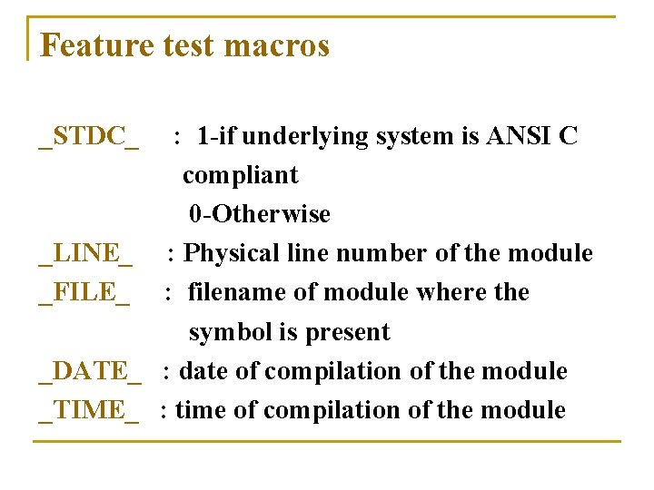 Feature test macros _STDC_ : 1 -if underlying system is ANSI C compliant 0