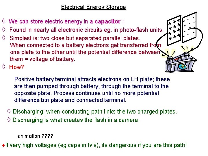 Electrical Energy Storage + ◊ We can store electric energy in a capacitor : Electrical Energy Storage + ◊ We can store electric energy in a capacitor :