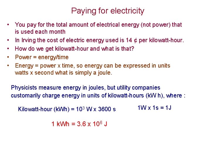 Paying for electricity • You pay for the total amount of electrical energy (not