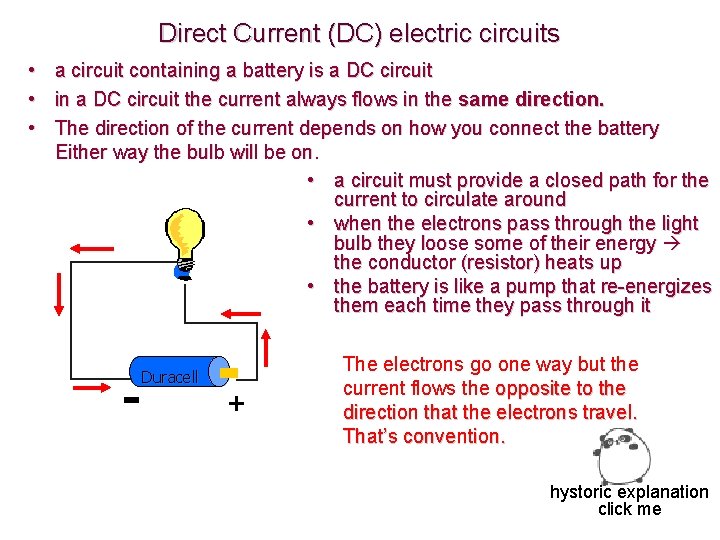 Direct Current (DC) electric circuits • a circuit containing a battery is a DC