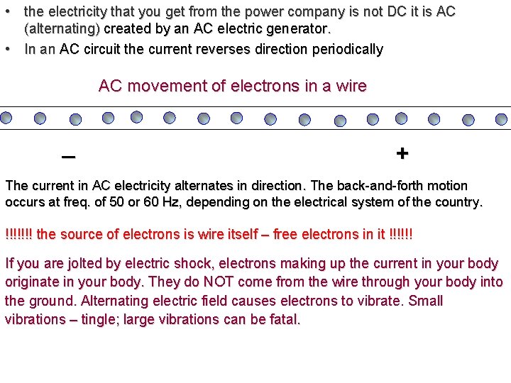  • the electricity that you get from the power company is not DC