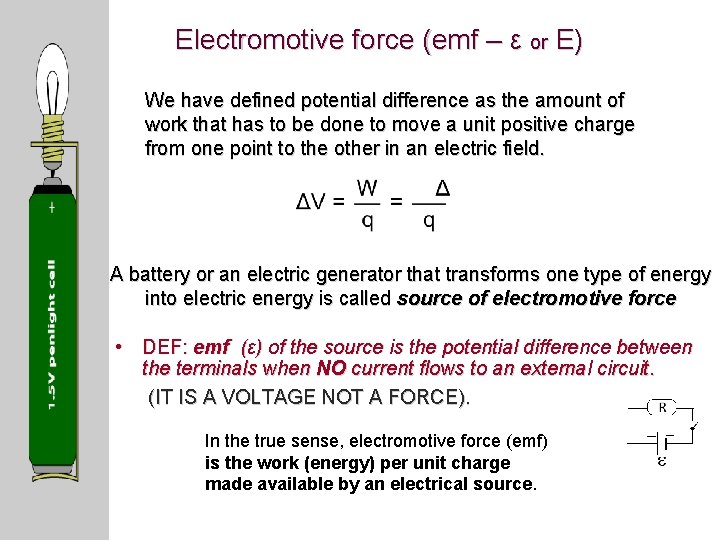 Electromotive force (emf – ε or E) We have defined potential difference as the Electromotive force (emf – ε or E) We have defined potential difference as the