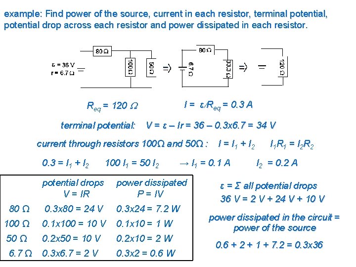 example: Find power of the source, current in each resistor, terminal potential, potential drop