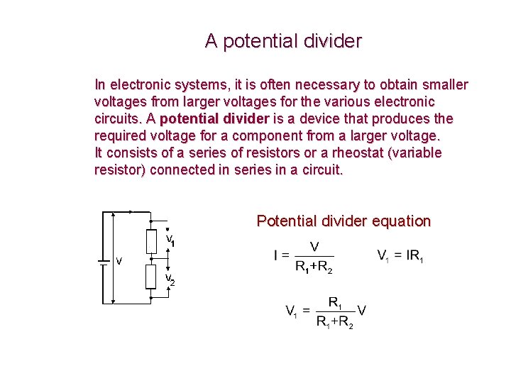 A potential divider In electronic systems, it is often necessary to obtain smaller voltages