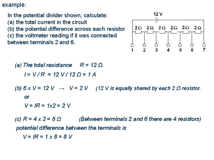 example: In the potential divider shown, calculate: (a) the total current in the circuit