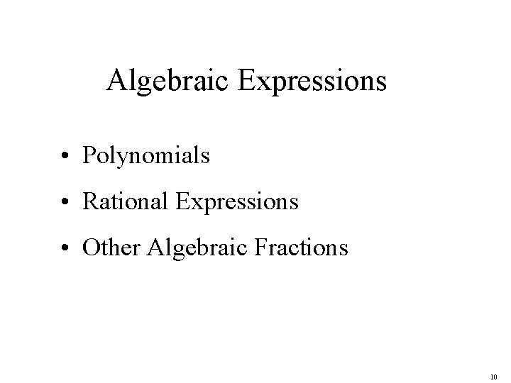 Algebraic Expressions • Polynomials • Rational Expressions • Other Algebraic Fractions 10 
