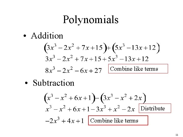 Polynomials • Addition Combine like terms • Subtraction Distribute Combine like terms 11 