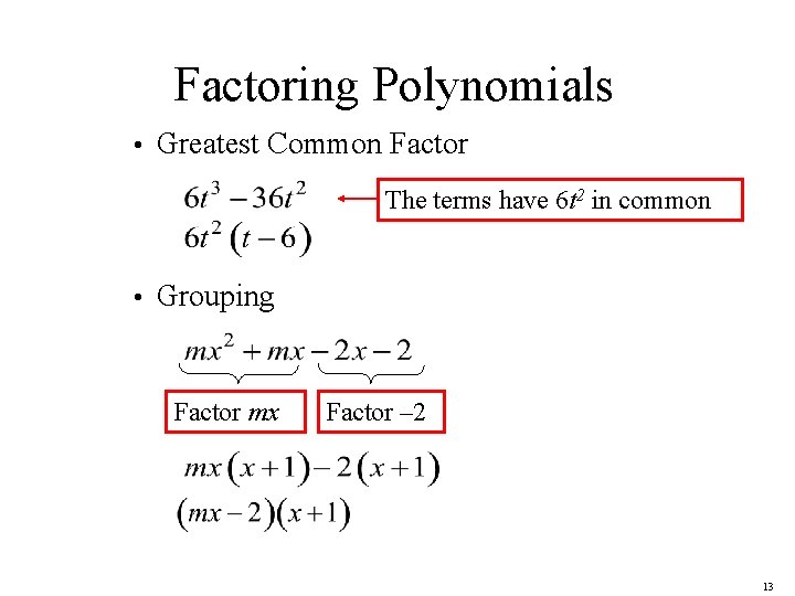 Factoring Polynomials • Greatest Common Factor The terms have 6 t 2 in common