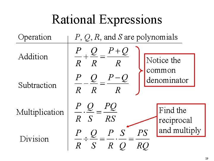 Rational Expressions Operation Addition Subtraction Multiplication Division P, Q, R, and S are polynomials