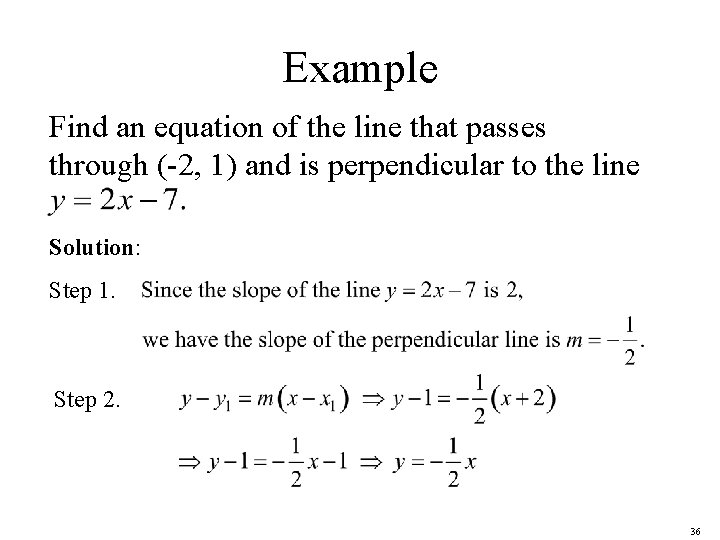 Example Find an equation of the line that passes through (-2, 1) and is