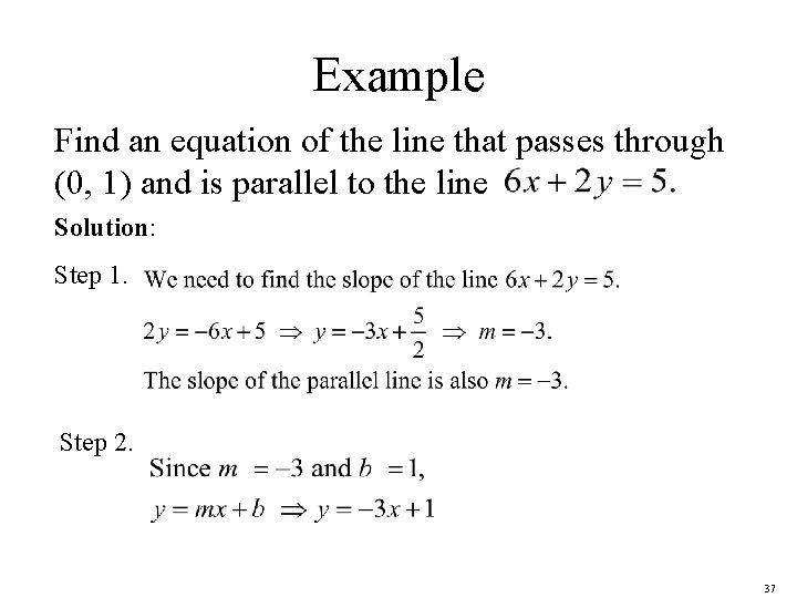 Example Find an equation of the line that passes through (0, 1) and is