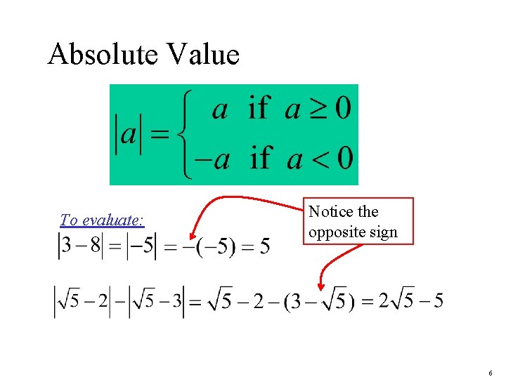 Absolute Value To evaluate: Notice the opposite sign 6 